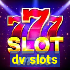 dv slots